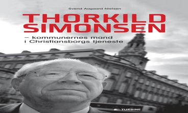 Thorkild Simonsen – kommunernes mand i Christiansborgs tjeneste
Af Svend Aagaard Nielsen
Turbine, 214 sider